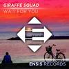 Wait For You (Original Mix) - Giraffe Squad