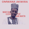 Omwana Akwira - Mani Martin&Marchal Ujeku