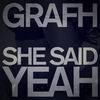 She Said Yeah (Explicit) - Grafh