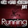 Running(feat. Ant) - Ryan Whyte Maloney&Ant