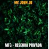 MTG RESENHA PRIVADA (Explicit) - MC John JB&DJ RDG