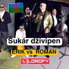 ERIK vs ROMAN a hostia - Šukár dživipen(Gypsy) - LIL SAM BYO