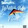 Watch Me Float (Explicit) - Bossalena