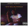 WTF Was He Thinkin (Explicit) - Jamal Kuron