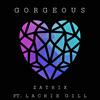 Gorgeous(feat. Lachie Gill) (Explicit) - Zatrix&Lachie Gill