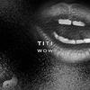 Wow - Titi