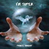 I'm Super - Prince Bright