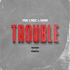 Trouble (feat. Skar) (Explicit) - Y$N Lyric&Skar