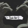 Think Abt U(feat. Durahan & shxdy808) (Explicit) - lil xipZ&Durahan&shxdy808