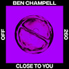 Close To You - Ben Champell