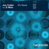 It's Yours (Bart B More House Dub) - Jon Cutler&E-Man