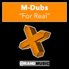 For Real (Dub Mix) - M-Dubs