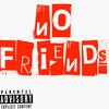No Friends (Explicit) - K.C