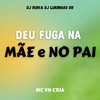 Deu Fuga na Mãe e no Pai (Explicit) - MC VN CRIA&DJ RUIVA&DJ Lukinhas 011