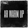 Ar Warm Up (Explicit) - Frnz