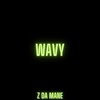 Wavy (Explicit) - Z Da Mane