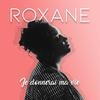 Je donnerai ma vie - Roxane