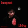 On my soul (Explicit) - Lil Dray