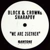 We Are 2gether - Sharapov&Block & Crown