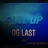 Pull Up - OG Last