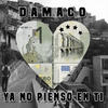 Ya No Pienso en Ti (Explicit) - Damaco