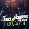 Escola Da Vida - MC Hariel&MC Neguinho do Kaxeta