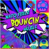 Bouncin - Nato Feelz&hujili