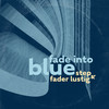 Fade Into Blue - Step&Fader Lustig