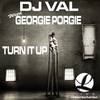 Turn It Up (DJ Val & Georgie Porgie's Radio) - DJ Val&Georgie Porgie