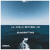 An Ocean Between Us - Sundrifting