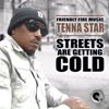 Streets Are Getting Cold - Tenna Star&Friendly Fire Music