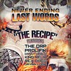 The Recipe(feat. Danny Diablo, The DRP, Prolifik, King Relik, Rick Dogg & Jaysin Logik) (Explicit) - Never Ending Last Words&Danny Diablo&The DRP&Prolifik&King Relik&Rick Dogg&Jaysin Logik