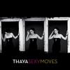 Sexy Moves - Thaya