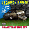 Shake That Mud Off (Explicit) - DJ Cannon Banyon&Samroc&TJ Freeq&Shamu The Panda