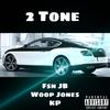 2 Tone (feat. FSN Jb & Kp) (Explicit) - Woop Jones&FSN JB&Kp