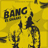 Bang (Explicit) - El Shaaki
