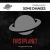 Some Changes (Explicit) - Dadematto