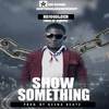 Show Something - KOJO GOLDEN&Unda of R2bees&Keena Beatz