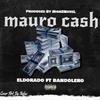 Mauro Cash(feat. El Dorado) (Explicit) - Bandolero&El Dorado