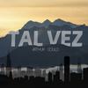 Tal Vez - ARTHUR COULD