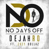 No Days Off - Dejah Ro&Zoey Dollaz