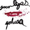 Your Lips - Yoshuaa