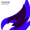 Sometimes (Original Mix) - Powered DJs