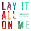 Lay It All on Me (feat. Ed Sheeran) - Rudimental&Ed Sheeran