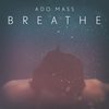 Breathe (Original Mix) - Ado Mass