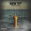 How Tf? (Explicit) - SelfPaidlol&5DeepMado