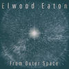 Defiant Flower (Outer Space Remastered) - Elwood Eaton