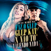 Faz o Glup Glup Kat X Nao To Valendo Nada (Explicit) - dj k&MC Fahah&Mc Naay