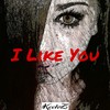 I Like You (Explicit) - Keeloz