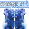 Into the Bluez - Diatonik&Miguel Matoz